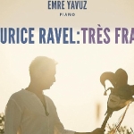 emre-yavuzdan-maurice-ravele-adanmis-yeni-album-maurice-ravel-tres-franc.jpg